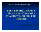 Slide bài Bài thực hành 1 Tính chất nóng chảy của chất - Hóa 8 - GV.Phan V.An