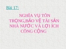 Bài giảng GDCD 8 bài 17: Nghĩa vụ tôn trọng bảo vệ tài sản nhà nước và lợi ích công cộng