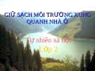 Bài giảng Giữ sạch môi trường xung quanh nhà ở - Tự nhiên xã hội 2 - GV. N.T.Sỹ