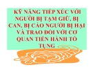 Bài giảng Kỹ năng tiếp xúc với người bị tạm giữ, bị cáo, bị cáo người bị hại và trao đổi với cơ quan tiến hành tố tụng