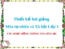 Bài giảng Các hoạt động thông tin liên lạc - Tự nhiên xã hội 3- GV. N.T.Sỹ