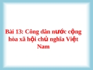 Bài giảng GDCD 6 bài 13: Công dân nước Cộng hòa xã hội chủ nghĩa Việt Nam