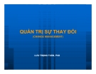 Bài giảng Quản trị sự thay đổi - Lưu Trọng Tuấn