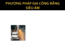 Bài giảng Phương pháp gia công bằng siêu âm