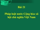 Bài giảng GDCD 8 bài 21: Pháp luật nước Cộng hòa xã hội chủ nghĩa Việt Nam