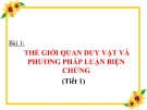 Bài giảng GDCD 10 bài 1: Thế giới quan duy vật và PP luận biện chứng