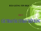 Bài giảng Tin học lớp 12 bài 5: Các thao tác cơ bản trên bảng