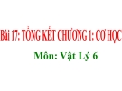 Bài giảng Vật lý 6 bài 17: Tổng kết chương I Cơ học