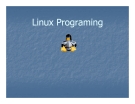 Bài giảng Tổng quan về Linux - Chương 12: Linux Programing