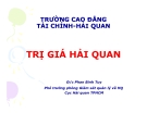 Bài giảng Trị giá hải quan - CĐ Tài chính Hải quan