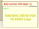 Bài giảng Tin học 11 bài 17: Chương trình con và phân loại