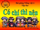 Bài giảng Tiếng Việt 4 tuần 11 bài: Tập đọc - Có chí thì nên