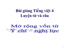 Bài giảng LTVC: Mở rộng vốn từ: Ý chí - Nghị lực - Tiếng việt 4 - GV.N.Hoài Thanh