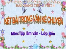 Bài giảng Tập làm văn: Kết bài trong văn kể chuyện - Tiếng việt 4 - GV.N.Hoài Thanh