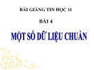 Bài giảng Tin học 11 bài 4: Một số dữ liệu chuẩn