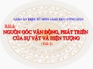 Bài giảng GDCD 10 bài 4: Nguồn gốc vận động phát triển của sự vật và hiện tượng