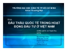 Thuyết trình: Đấu thầu quốc tế trong hoạt động đầu tư ở Việt Nam