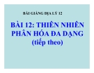 Bài giảng Địa lý 12 bài 12: Thiên nhiên phân hóa đa dạng (tt)