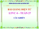 Bài giảng Luyện từ và câu: Câu khiến - Tiếng việt 4 - GV.N.Hoài Thanh