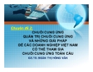 Bài giảng Chuỗi cung ứng quản trị chuỗi cung ứng và những giải pháp để các doanh nghiệp Việt Nam có thể tham gia chuỗi cung ứng toàn cầu - GS.TS. Đoàn Thị Hồng Vân