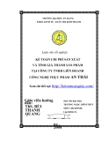 Luận văn tốt nghiệp: Kế toán chi phí sản xuất và tính giá thành sản phẩm tại công ty TNHH liên doanh công nghệ thực phẩm An Thái