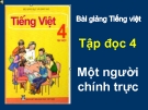 Slide bài Tập đọc: Một người chính trực - Tiếng việt 4 - GV.Lâm Ngọc Hoa