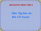 Slide bài Tập làm văn: Cốt truyện - Tiếng việt 4 - GV.Lâm Ngọc Hoa