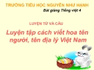 Slide bài Luyện từ và câu: Cách viết tên người, tên địa lí Việt Nam - Tiếng việt 4 - GV.Lâm Ngọc Hoa