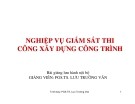 Bài giảng Nghiệp vụ giám sát thi công xây dựng công trình: Phần 1 - PGS.TS Lưu Trường Văn