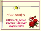 Bài giảng Công nghệ 9 bài 3: Dụng cụ dùng trong lắp đặt mạng điện