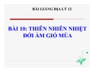 Bài giảng Địa lý 12 bài 10: Thiên nhiên nhiệt đới ẩm gió mùa (tt)