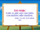 Bài giảng Âm nhạc 2 bài 19: Học hát Trên con đường đến trường