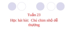 Bài giảng Âm nhạc 2 bài 23: Học hát Chú chim nhỏ dễ thương