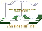 Slide bài Tập đọc: Văn hay chữ tốt - Tiếng việt 4 - GV.Lâm Ngọc Hoa