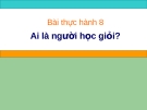 Bài giảng thực hành 8: Ai là người học giỏi? - Tin lớp 7