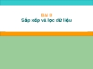 Bài giảng Tin học lớp 7 - Bài 8: Sắp xếp và lọc dữ liệu