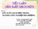 Tiểu luận: Sản xuất sạch hơn - Sản xuất sạch hơn trong ngành công nghiệp mía đường