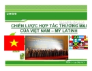 Thuyết trình: Chiến lược hợp tác thương mại của Việt Nam – Mỹ Latinh