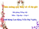 Slide bài Tập đọc: Anh hùng Lao động Trần Đại Nghĩa - Tiếng việt 4 - GV.Lâm Ngọc Hoa