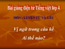 Slide bài Luyện từ và câu: Vị ngữ trong câu kể Ai thế nào - Tiếng việt 4 - GV.Lâm Ngọc Hoa