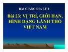 Slide bài Vị trí, giới hạn, hình dạng lãnh thổ Việt Nam - Địa 8 - GV.N.V.Tình
