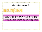 Bài giảng Địa lý 8 bài 27: Thực hành Đọc bản đồ Việt Nam