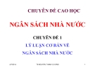 Chuyên đề Cao học Lý luận cơ bản về ngân sách nhà nước - TS. Nguyễn Thanh Dương