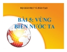 Slide bài Vùng biển nước ta - Địa 5 - GV.N.C.Vân