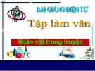 Bài Tập làm văn: Nhân vật trong truyện - Bài giảng điện tử Tiếng việt 4 - GV.N.Phương Hà