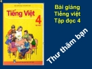 Bài Tập đọc: Thư thăm bạn - Bài giảng điện tử Tiếng việt 4 - GV.N.Phương Hà