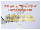 Bài Luyện từ và câu: Danh từ chung và danh từ riêng - Bài giảng điện tử Tiếng việt 4 - GV.N.Phương Hà