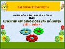 Bài Tập làm văn: Luyện tập làm đoạn văn kể chuyện - Bài giảng điện tử Tiếng việt 4 - GV.N.Phương Hà