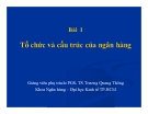 Bài giảng Quản trị ngân hàng: Bài 1 - PGS. TS Trương Quang Thông