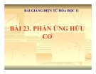 Bài giảng Hóa học 11 bài 23: Phản ứng hữu cơ